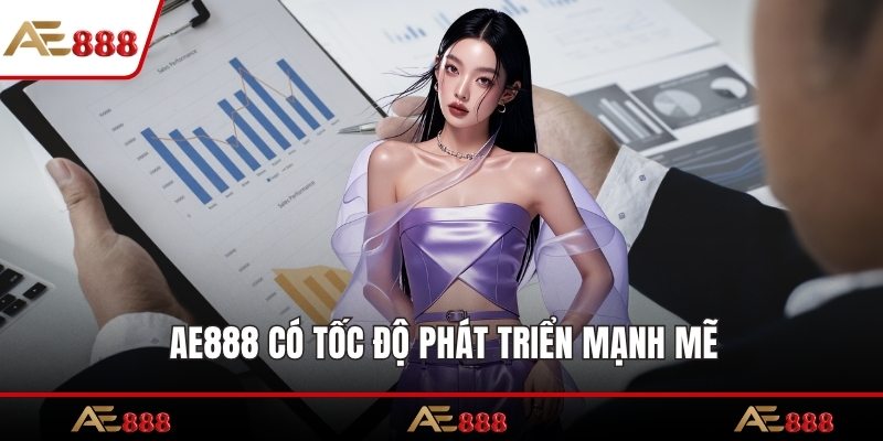 AE888 có tốc độ phát triển mạnh mẽ