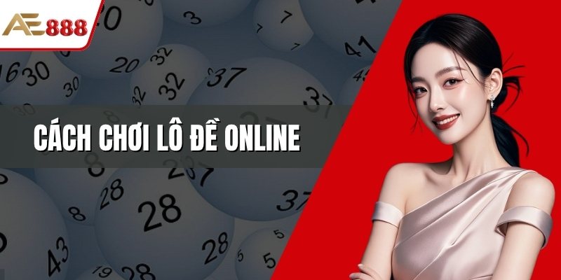 Cách chơi lô đề online