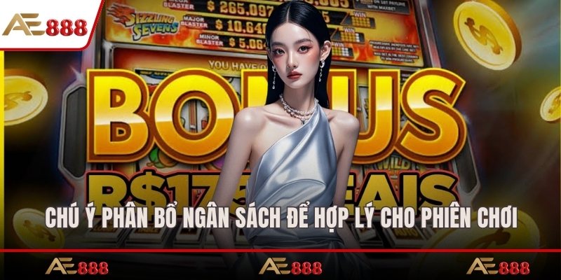 Chú ý phân bổ ngân sách để hợp lý cho phiên chơi