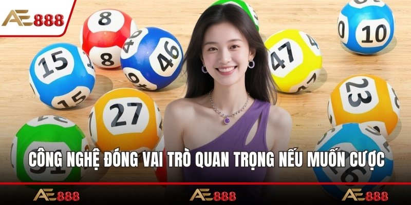 Công nghệ đóng vai trò quan trọng nếu muốn cược game tốt