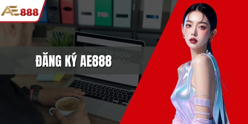 Đăng Ký AE888