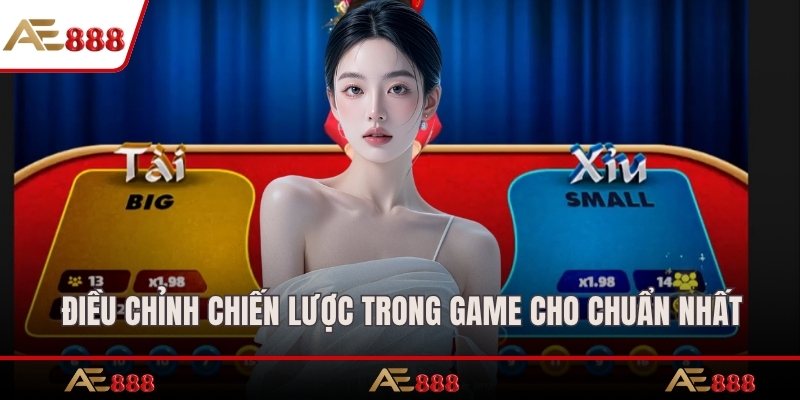 Điều chỉnh chiến lược trong game cho chuẩn nhất