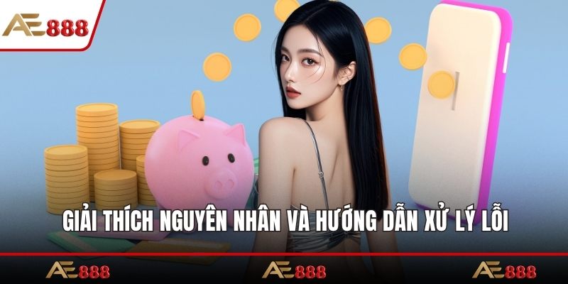 Giải thích nguyên nhân và hướng dẫn xử lý lỗi giao dịch