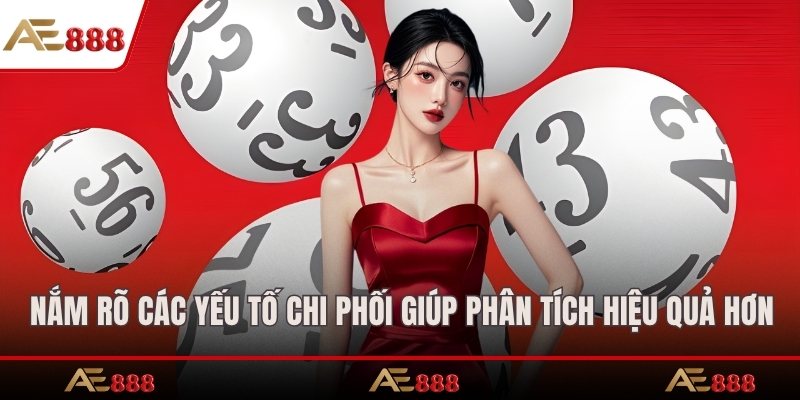 Nắm rõ các yếu tố chi phối giúp người dùng phân tích hiệu quả hơn