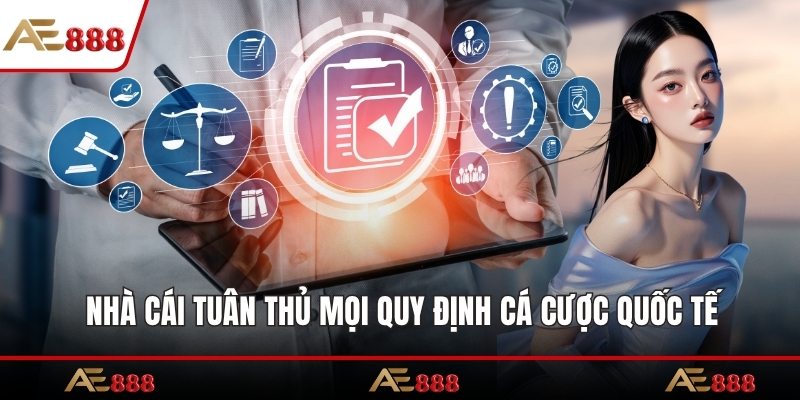Nhà cái tuân thủ mọi quy định cá cược quốc tế