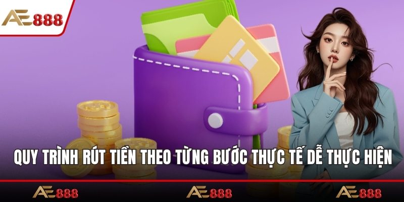 Quy trình rút tiền theo từng bước thực tế dễ thực hiện