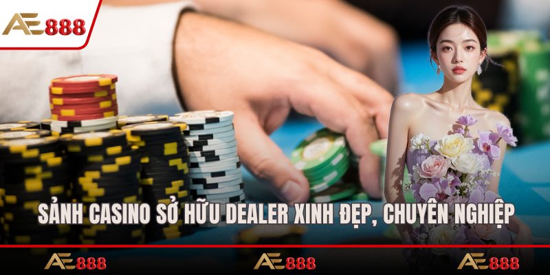 Sảnh casino sở hữu dealer xinh đẹp, chuyên nghiệp