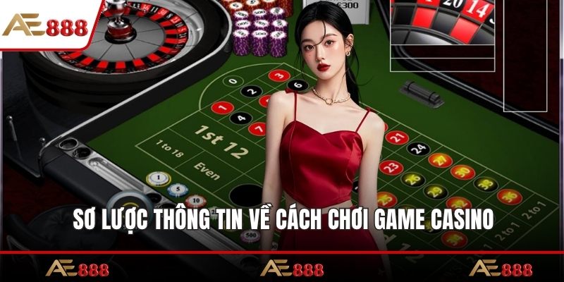 Sơ lược thông tin về cách chơi game casino hàng đầu