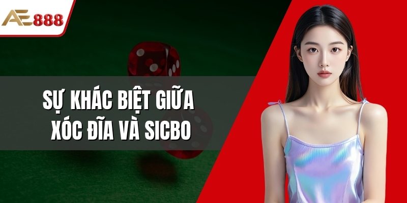 Sự khác biệt giữa xóc đĩa và sicbo
