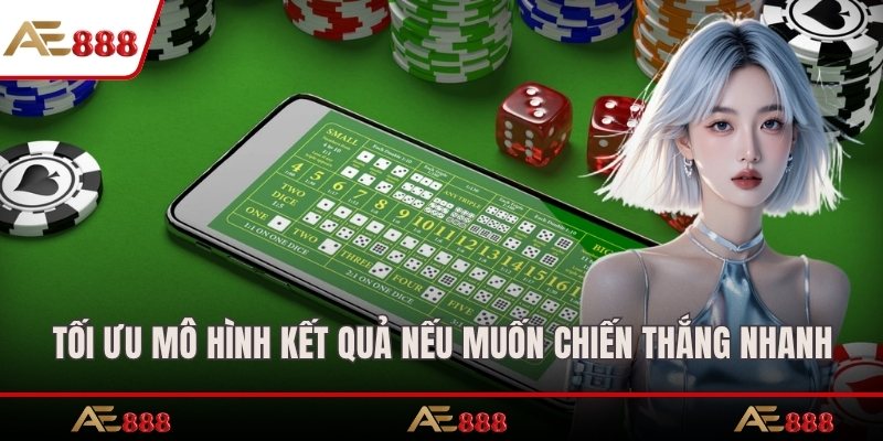 Tối ưu mô hình kết quả nếu muốn chiến thắng nhanh
