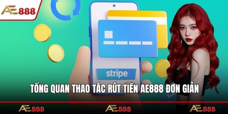 Tổng quan thao tác rút tiền AE888 đơn giản