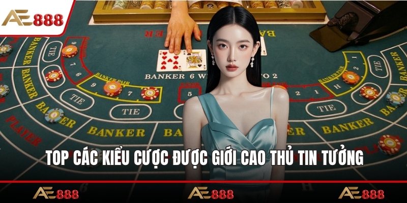 Top các kiểu cược được giới cao thủ tin tưởng