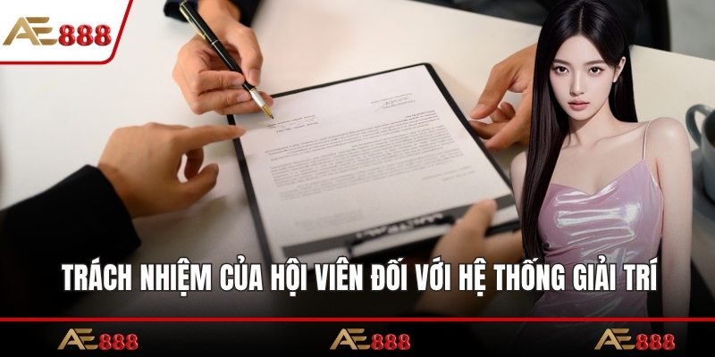 Trách nhiệm của hội viên đối với hệ thống giải trí