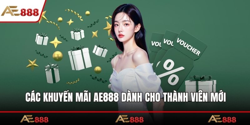 Các khuyến mãi AE888 dành cho thành viên mới